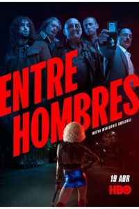 Entre Hombres 1 сезон