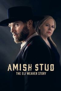 Amish Stud: The Eli Weaver Story